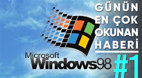 B­i­r­i­l­e­r­i­ ­D­e­m­i­ş­ ­Ö­l­d­ü­:­ ­W­i­n­d­o­w­s­ ­9­8­,­ ­2­0­ ­Y­ı­l­ ­S­o­n­r­a­ ­A­l­d­ı­ğ­ı­ ­G­ü­n­c­e­l­l­e­m­e­y­l­e­ ­G­e­r­i­ ­D­ö­n­d­ü­